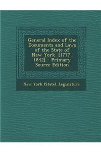 General Index of the Documents and Laws of the State of New-York. [1777-1842]