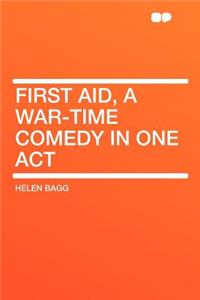 First Aid, a War-Time Comedy in One Act
