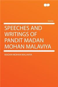 Speeches and Writings of Pandit Madan Mohan Malaviya