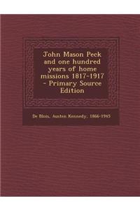 John Mason Peck and One Hundred Years of Home Missions 1817-1917