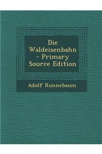 Die Waldeisenbahn - Primary Source Edition