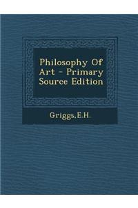 Philosophy of Art - Primary Source Edition