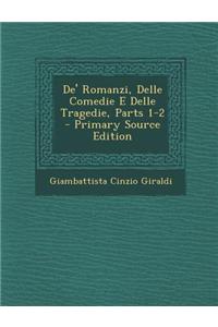 de' Romanzi, Delle Comedie E Delle Tragedie, Parts 1-2 - Primary Source Edition