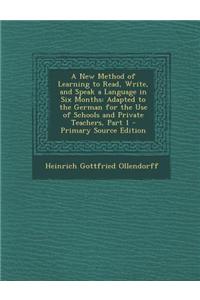 A New Method of Learning to Read, Write, and Speak a Language in Six Months