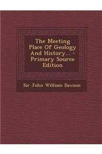 The Meeting Place of Geology and History...