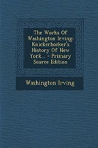 The Works of Washington Irving: Knickerbocker's History of New York...