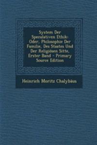System Der Speculativen Ethik