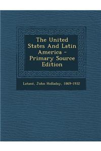 The United States and Latin America - Primary Source Edition