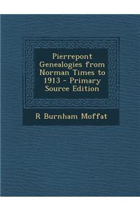Pierrepont Genealogies from Norman Times to 1913
