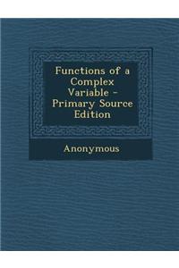 Functions of a Complex Variable - Primary Source Edition