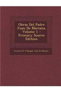 Obras del Padre Juan de Mariana, Volume 1 - Primary Source Edition