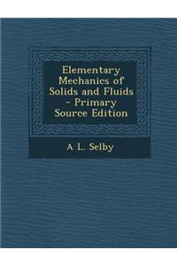 Elementary Mechanics of Solids and Fluids - Primary Source Edition