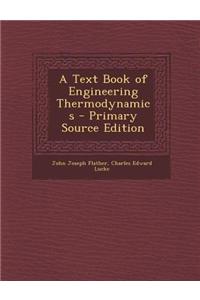 A Text Book of Engineering Thermodynamics - Primary Source Edition