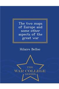 The Two Maps of Europe and Some Other Aspects of the Great War - War College Series