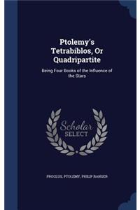 Ptolemy's Tetrabiblos, or Quadripartite