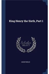 King Henry the Sixth, Part 1