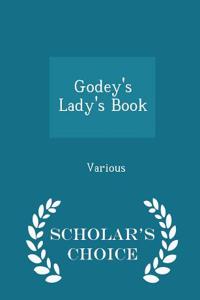 Godey's Lady's Book - Scholar's Choice Edition