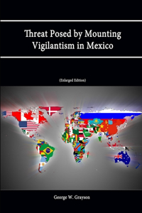 Threat Posed by Mounting Vigilantism in Mexico (Enlarged Edition)