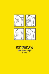 Complete BiRDBRAiN (the comic strip!)