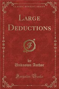 Large Deductions (Classic Reprint)