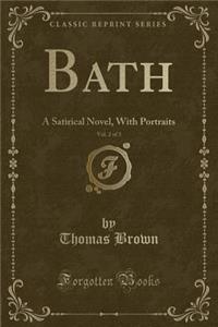 Bath, Vol. 2 of 3: A Satirical Novel, with Portraits (Classic Reprint)