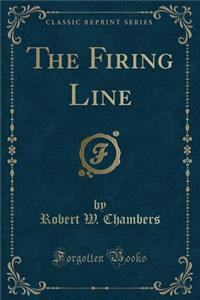 The Firing Line (Classic Reprint)