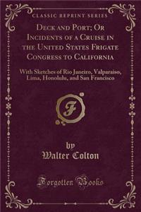 Deck and Port; Or Incidents of a Cruise in the United States Frigate Congress to California