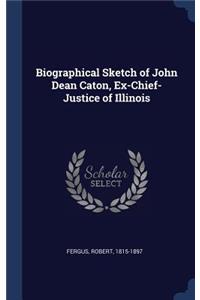 Biographical Sketch of John Dean Caton, Ex-Chief-Justice of Illinois