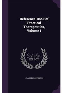 Reference-Book of Practical Therapeutics, Volume 1