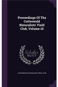 Proceedings of the Cotteswold Naturalists' Field Club, Volume 10