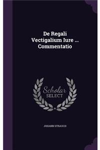 de Regali Vectigalium Iure ... Commentatio