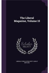 The Liberal Magazine, Volume 15