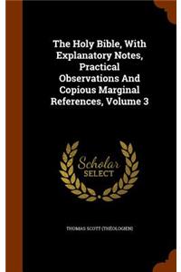 The Holy Bible, With Explanatory Notes, Practical Observations And Copious Marginal References, Volume 3