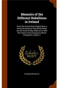Memoirs of the Different Rebellions in Ireland