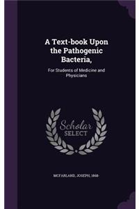 A Text-Book Upon the Pathogenic Bacteria,