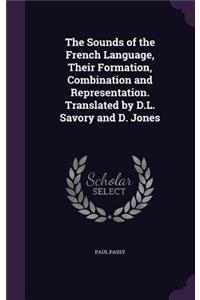 The Sounds of the French Language, Their Formation, Combination and Representation. Translated by D.L. Savory and D. Jones