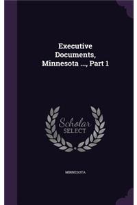 Executive Documents, Minnesota ..., Part 1