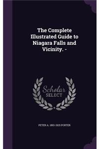 Complete Illustrated Guide to Niagara Falls and Vicinity. -