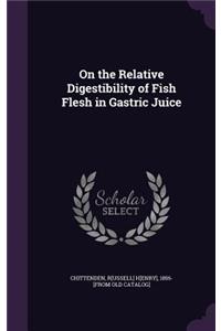 On the Relative Digestibility of Fish Flesh in Gastric Juice