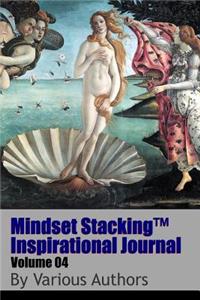 Mindset StackingTM Inspirational Journal Volume04