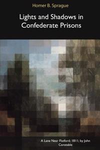 Lights and Shadows in Confederate Prisons