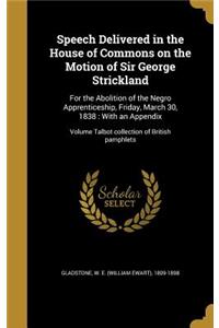 Speech Delivered in the House of Commons on the Motion of Sir George Strickland