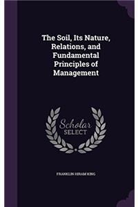 The Soil, Its Nature, Relations, And Fundamental Principles Of Management
