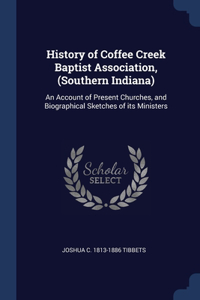 History of Coffee Creek Baptist Association, (Southern Indiana)