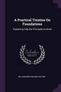 A Practical Treatise On Foundations