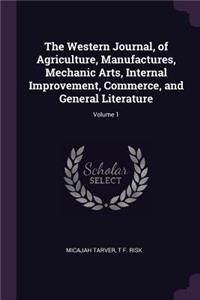 Western Journal, of Agriculture, Manufactures, Mechanic Arts, Internal Improvement, Commerce, and General Literature; Volume 1