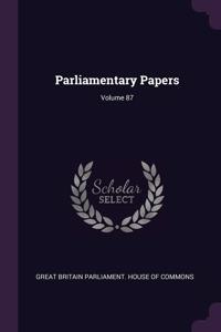 Parliamentary Papers; Volume 87
