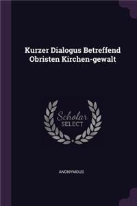 Kurzer Dialogus Betreffend Obristen Kirchen-Gewalt