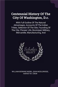 Centennial History Of The City Of Washington, D.c.