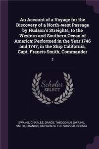 Account of a Voyage for the Discovery of a North-west Passage by Hudson's Streights, to the Western and Southern Ocean of America